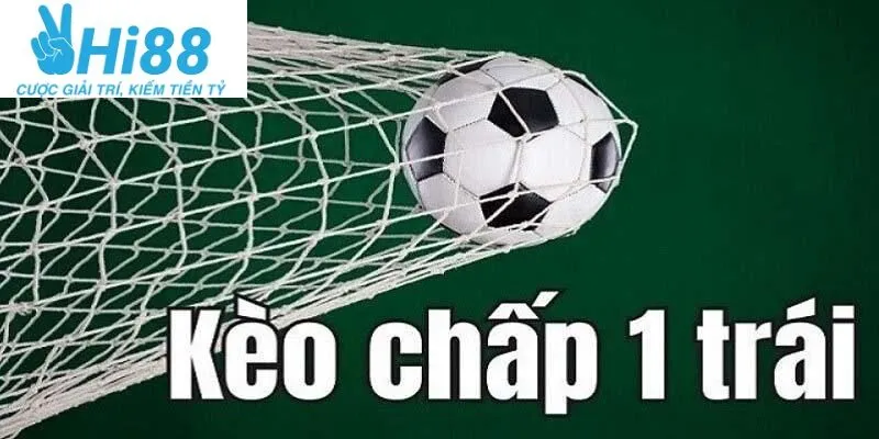 Kèo chấp 1 trái Hi88