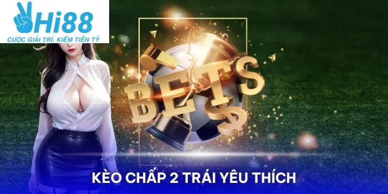 Đặt Cược Đội Nhà Chấp 2 Trái: Lợi Thế Của Người Thông Thái!