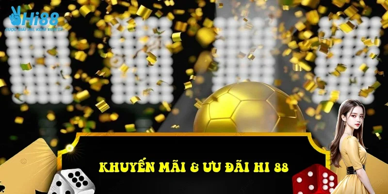 Khuyến mãi & ưu đãi Hi 88