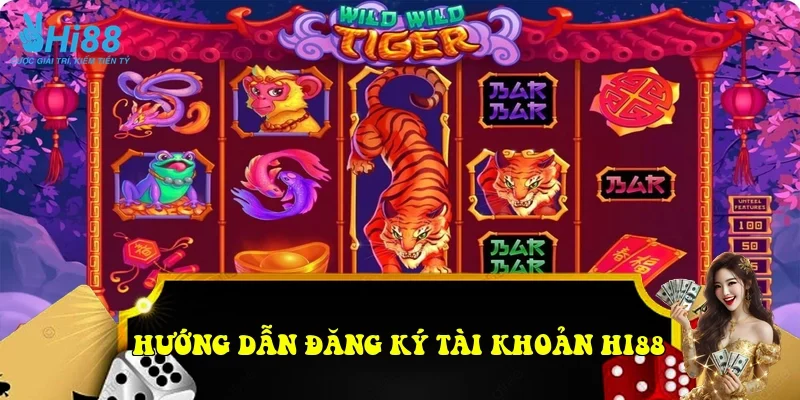 Hướng dẫn đăng ký tài khoản HI88