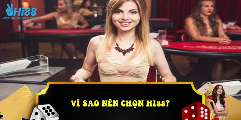 Vì sao nên chọn HI88?